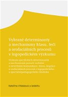 Vybrané determinanty a mechanismy hlasu, řeči a orofaciálních procesů v logopedickém výzkumu - Elektronická kniha