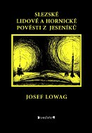 Slezské lidové a hornické pověsti z Jeseníků - Elektronická kniha