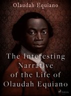 The Interesting Narrative of the Life of Olaudah Equiano - Elektronická kniha