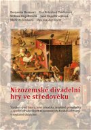 Nizozemské divadelní hry ve středověku. Vznik a vývoj žánru, jeho tematika, jazykové prostředky a vy - Elektronická kniha