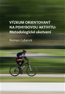 Výzkum orientovaný na pohybovou aktivitu: metodologické ukotvení - Elektronická kniha