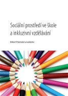 Sociální prostředí ve škole a inkluzivní vzdělávání - Elektronická kniha