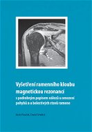 Vyšetření ramenního kloubu magnetickou rezonancí s podrobným popisem nálezů u omezení pohybů u boles - Elektronická kniha