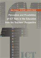 Perception and Possibilities of ICT Tools in the Education from the Teachers´ Perspective - Elektronická kniha
