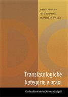 Translatologické kategorie v praxi. Kontrastivní německo-české pojetí - Elektronická kniha