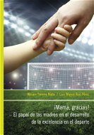iMamá, Gracias! – El papel de las madres en el desarrollo de la excelencia en el deporte - Elektronická kniha