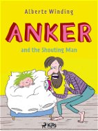 Anker (1) - Anker and the Shouting Man - Elektronická kniha