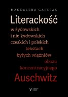 Literackość w żydowskich i nie-żydowskich czeskich i polskich tekstach byłych więźniów obozu koncent - Elektronická kniha