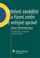 Efektivní zavádění a řízení změn ve veřejné správě - Elektronická kniha