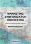 Marketing symfonických orchestrů - Elektronická kniha