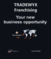 TRADEWYX – Franchising – Your new business opportunity - Elektronická kniha
