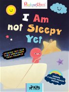 Rainbow Chicks - Keeping a Healthy Regular Bedtime - I Am Not Sleepy Yet - Elektronická kniha