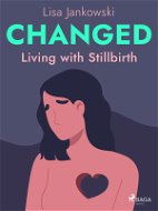 Changed: Living with Stillbirth - Elektronická kniha