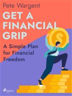 Get a Financial Grip: A Simple Plan for Financial Freedom - Elektronická kniha