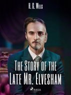The Story of the Late Mr. Elvesham - Elektronická kniha
