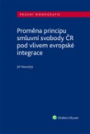 Proměna principu smluvní svobody v ČR pod vlivem evropské integrace - Elektronická kniha