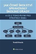 Jak české školství spravovaly školské úřady a co z toho plyne pro Strategii 2030+ - Elektronická kniha