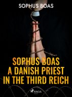 Sophus Boas - A Danish Priest in the Third Reich - Elektronická kniha