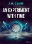 An Experiment With Time - Elektronická kniha