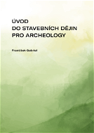 Úvod do stavebních dějin pro archeology - Elektronická kniha