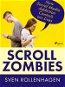 Scroll Zombies: How Social Media Addiction Controls our Lives - Elektronická kniha