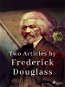 Two Articles by Frederick Douglass - Elektronická kniha