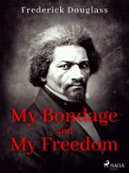 My Bondage and My Freedom - Elektronická kniha