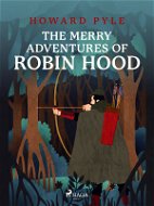 The Merry Adventures of Robin Hood - Elektronická kniha