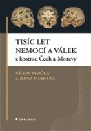 Tisíc let nemocí a válek z kostnic Čech a Moravy - Elektronická kniha