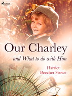 Our Charley and What to do with Him - Ebook