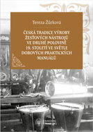 Česká tradice výroby žesťových nástrojů ve druhé polovině 19. století ve světle dobových praktických - Elektronická kniha