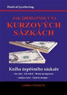 Jak zbohatnout na kurzových sázkách - Ladislav Kňazovčík