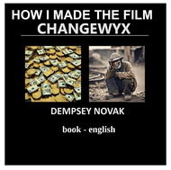 HOW I MADE THE FILM CHANGEWYX - Elektronická kniha