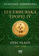 Lucemburská epopej IV - Otec vlasti (1356-1378)  - Elektronická kniha