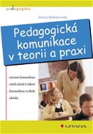 Pedagogická komunikace v teorii a praxi - Elektronická kniha