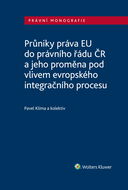 Průniky práva EU do právního řádu ČR a jeho proměna pod vlivem evropského integračního procesu - Elektronická kniha