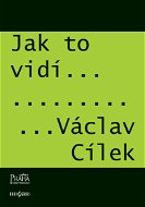Jak to vidí Václav Cílek - E-kniha