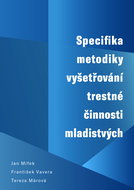 Specifika metodiky vyšetřování trestné činnosti mladistvých - Elektronická kniha