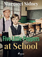 Five Little Peppers at School - Ebook