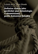 The Definition of the Church as a Gordian Knot of Ecclesiology and Ecumenism according to Antonín Sa - Ebook