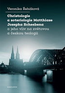 Christology and soteriology of Matthias Joseph Scheeben and his influence on world and Czech theolog - Ebook