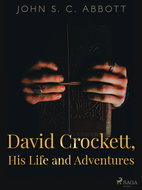 David Crockett, His Life and Adventures - Ebook