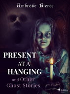 Present at a Hanging and Other Ghost Stories - Ebook