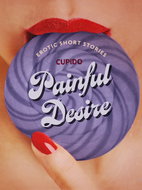 Painful Desire - And Other Erotic Short Stories from Cupido - Ebook