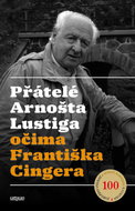 Přátelé Arnošta Lustiga  očima Františka Cingera - Ebook