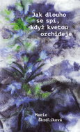 Jak dlouho se spí, když kvetou orchideje - Ebook