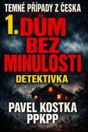 Temné případy z Česka  1. Dům bez minulosti - Ebook