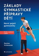 Základy gymnastické přípravy dětí – druhé, rozšířené vydání - Ebook