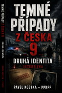 Temné případy z Česka 9. Druhá identita - Ebook