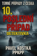 Temné případy z Česka 10. Poslední případ - Ebook